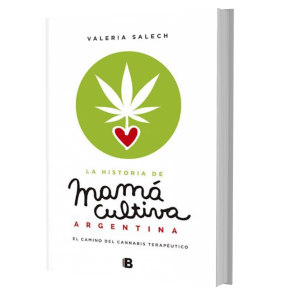 Libro La Historia De Mamá Cultiva Argentina El Camino Del Cannabis Terapeutico Autor Salech Editorial Ediciones B