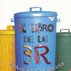 El libro de las 3R. Reducir, reutilizar y reciclar Susanna Martínez